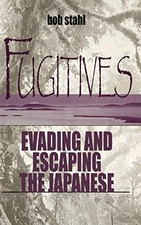 Fugitives: Evading and Escaping the Japa..., Stahl, Bob picture
