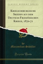 Kriegschirurgische Skizzen aus dem Deutsch-Französischen Kriege, 1870-71 picture