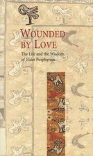 Wounded by Love: The Life and Wisdom of Saint Porphyrios picture