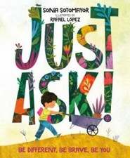 Just Ask: Be Different, Be Brave, Be You - Hardcover By Sotomayor, Sonia - GOOD picture