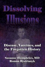 Dissolving Illusions : Disease, Vaccines, and the Forgotten Histo picture