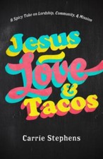 Jesus, Love, and Tacos: A Spicy Take on Lordship, Community, and Mission picture