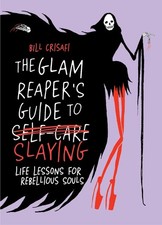 The Glam Reaper's Guide to Slaying: Life Lessons for Rebellious Souls Hardcover picture