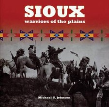 Sioux: Warriors of the Plains - Hardcover By Johnson, Michael G - GOOD picture