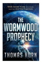 The Wormwood Prophecy: NASA, Donald Trump, and a Cosmic Cover-Up Thomas Horn picture