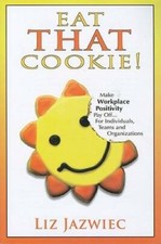 Eat THAT Cookie: Make Workplace Positivity Pay Off...For Individual - VERY GOOD picture