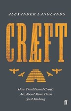 Craeft: How Traditional Crafts Are about More than Just Making, Langlands+- picture