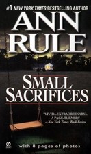 Small Sacrifices: The Shocking True Crime Case of Diane Downs by Rule, Ann picture