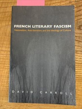 French Literary Fascism : Nationalism, Anti-Semitism, and the Ideology of... picture