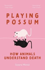 Playing Possum: How Animals Understand Death - Monsó, Susana picture