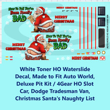 White Toner HO Decal AW 4Gear Dodge Tradesman Van Christmas Santa's Naughty List picture