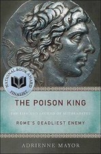 The Poison King: The Life and Legend of Mithradates, Rome's Deadlies - GOOD picture
