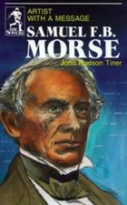 Samuel F.B. Morse: Artist With a Message (The Sowers) - Paperback - GOOD picture