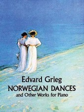 Norwegian Dances and Other Works (Dover Classical Piano Music) by Grieg, Edvard picture
