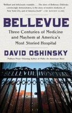 Bellevue: Three Centuries of Medicine and Mayhem at America's Most Storie - GOOD picture