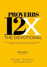 Proverbs 12X - The Devotional: A 125-Day Journey through 12 Major Themes, to... picture