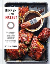 Dinner in an Instant: 75 Modern Recipes for Your Pressure Cooker, Mu - VERY GOOD picture