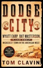 Dodge City: Wyatt Earp, Bat Masterson, and the Wickedest Town in the Amer - GOOD picture