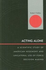 Innovations in the Study of World Politics Ser.: Acting Alone : A Scientific... picture