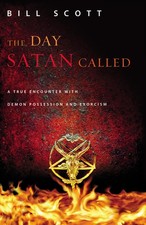 The Day Satan Called: A True Encounter with Demon Possession and Exorcism picture