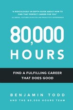 80,000 Hours: Find a fulfilling career that does good. By Todd,  picture