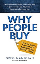 Why People Buy: The Real Reasons Features and Benefits Selling Do picture