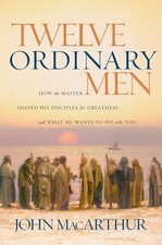 Twelve Ordinary Men: How the Master..., John F Macarthu picture