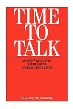 Time To Talk: Parents' Accounts of Children's Speech Difficulties, Glogowska-, picture
