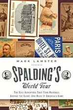 Spalding's World Tour : The Epic Adventure That Took Baseball Aro picture