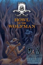 Dark Frontiers: Howl of the Wolfman, D A Roberts picture
