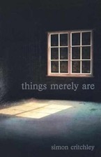 Things Merely Are: Philosophy in the - Paperback, by Simon Critchley - New picture
