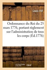 Ordonnance du Roi du 25 mars 1776, portant reglement sur l'administration de-, picture