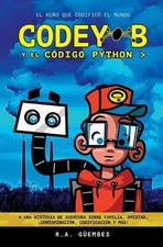 Codey-B y El Cdigo Python: El Ni?o Que Codific? El Mundo by R.A. G?embes (Spanis picture