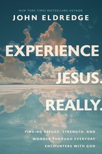 Experience Jesus. Really: Finding Ref..., John Eldredge picture