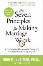 The Seven Principles for Making Marriage Work: A Practical Guide from the... picture