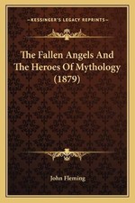 John Fleming The Fallen Angels And The Heroes Of Mythology (1879) (Paperback) picture