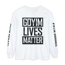 Goyim Lives Matter Long Sleeve Shirt | F#@K Isreal on Sleeve picture