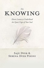 The Knowing: 11 Lessons to Understand the Quiet Urges of Your Soul picture