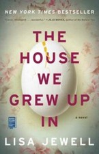 The House We Grew Up In: A Novel - Paperback By Jewell, Lisa - VERY GOOD picture