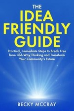 The Idea Friendly Guide: Practical, Immediate Steps to Break Free from... picture