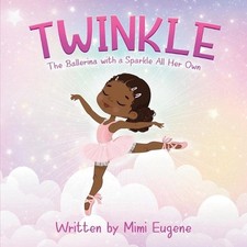 Twinkle: The Ballerina with a Sparkle All Her Own by Mimi Eugene Paperback Book picture
