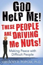 God Help Me These People Are Driving Me Nuts: Making Peace with Difficu - GOOD picture