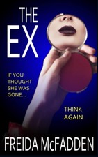 The Ex An unputdownable psychological thriller with a heartstopping twist picture