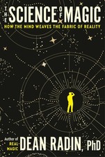 			The Science of Magic: How the Mind Weaves the F, Radin, Ph.D.,..		 picture