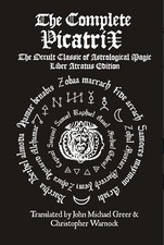 The Complete Picatrix: The Occult Classic of Astrological Magic Liber Atratus... picture