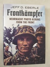 Frontkämpfer : Wehrmacht Photo Albums from the Front by Jeff D. Eberle (2024,... picture
