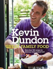 Great Family Food by Kevin Dundon - Hardcover 2009 - GOOD picture