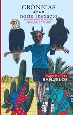 Crónicas de un Norte Inexacto. Donde Somos Más que un Muro. (Spanish Edition) picture