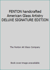 FENTON handcrafted American Glass Artistry DELUXE SIGNATURE EDITION picture