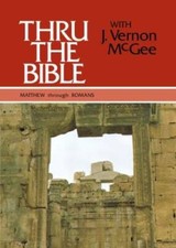 Thru the Bible, Vol. 4: Matthew-Romans - Hardcover By McGee, J. Vernon - GOOD picture
